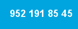 952 191 85 45
